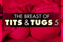 The Titty of Breasts & Tugs five